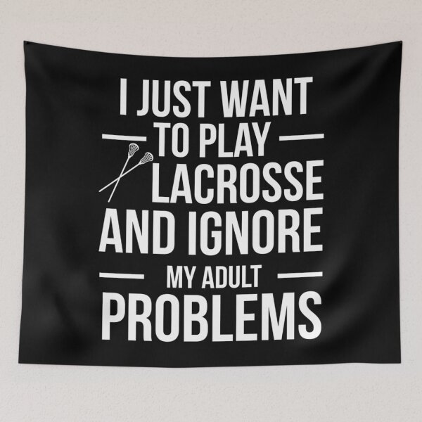 Item preview, I want to ignore adult problems and play lacrosse player  designed and sold by Kennethollins.