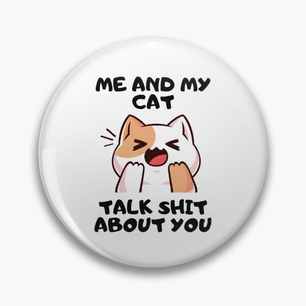 Item preview, Me and My Cat Talk Shit About You designed and sold by DesignAMH.