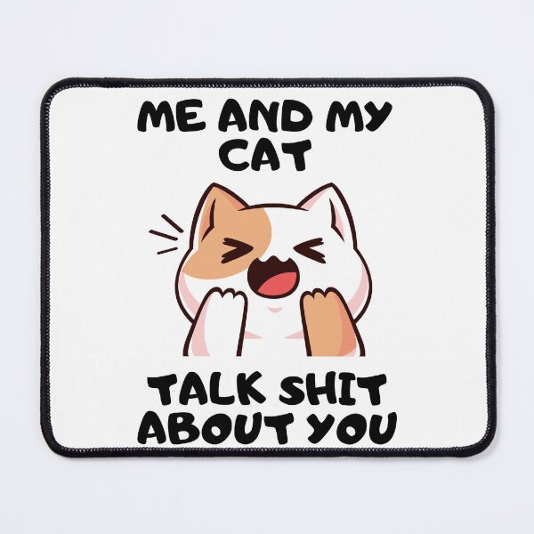 Item preview, Me and My Cat Talk Shit About You designed and sold by DesignAMH.