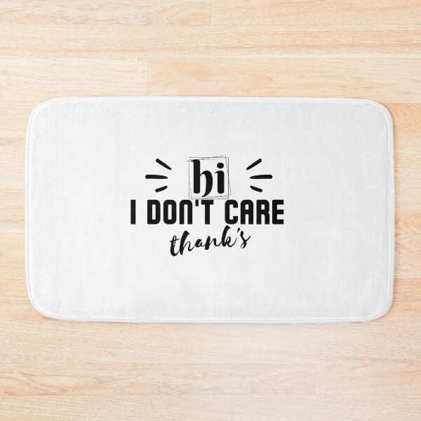 Item preview, Hi I Don't Care Thanks - Simple Sarcastic Text Design designed and sold by MWProject.