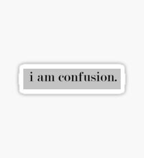 I am confusion Sticker