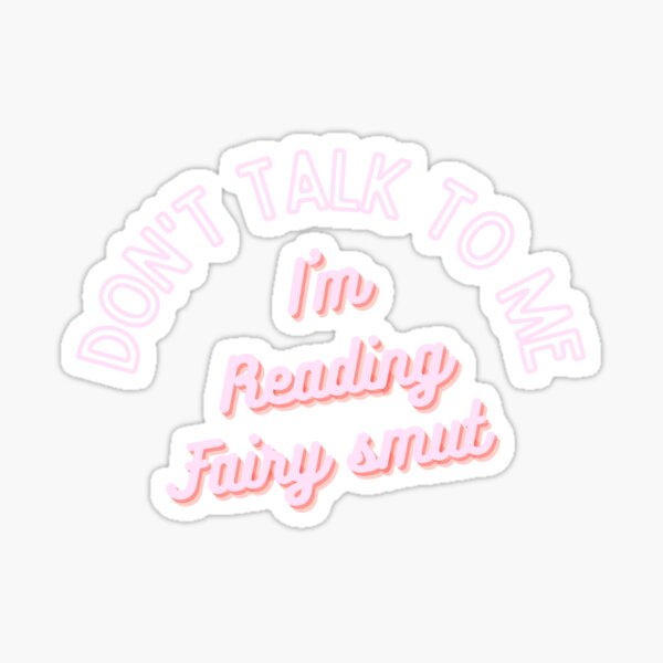 Item preview, Don't Talk To Me I'm Reading Smut - Reading Fairy Smut  designed and sold by ShaunasBookNook.