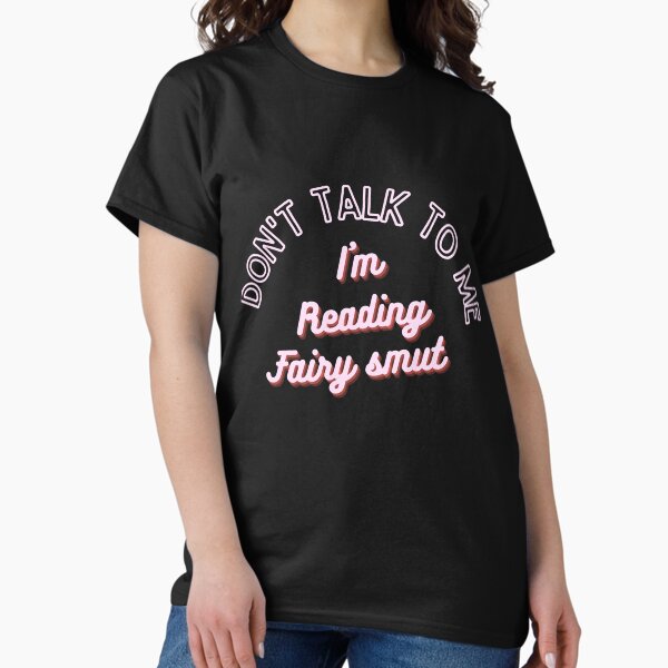 Item preview, Don't Talk To Me I'm Reading Smut - Reading Fairy Smut  designed and sold by ShaunasBookNook.