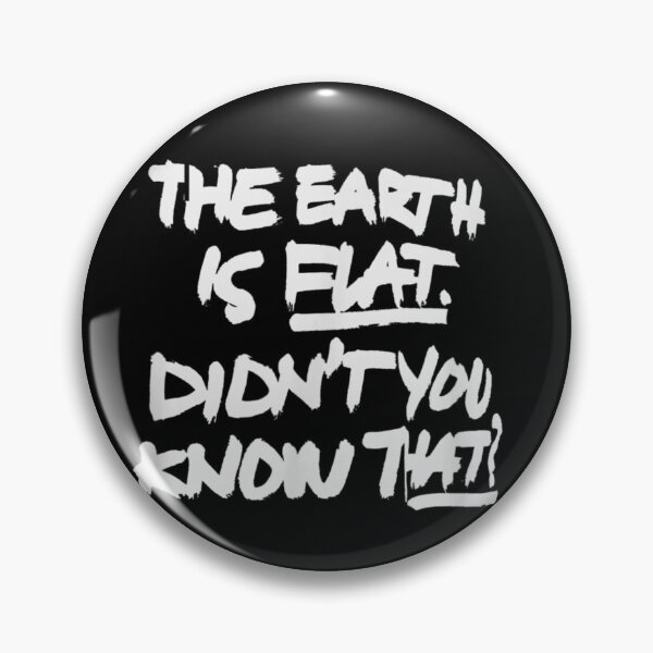 Item preview, The Earth Is Flat - Didn't You Know That designed and sold by Wendiart.