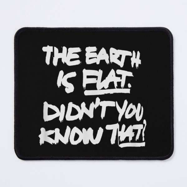 Item preview, The Earth Is Flat - Didn't You Know That designed and sold by Wendiart.