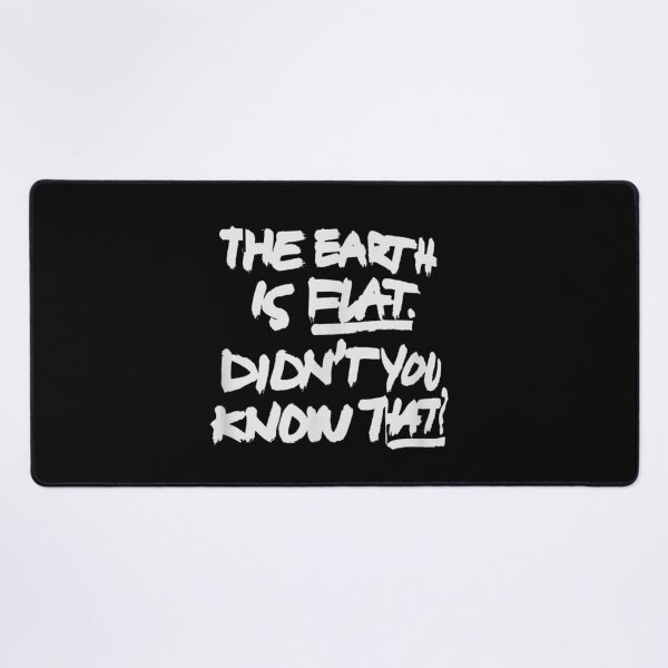 Item preview, The Earth Is Flat - Didn't You Know That designed and sold by Wendiart.