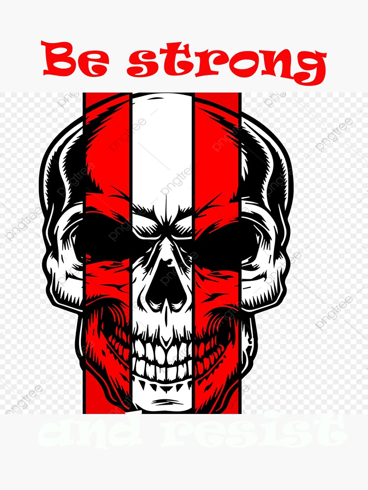 "Be strong and resist a skull that expresses your toughness" Sticker
