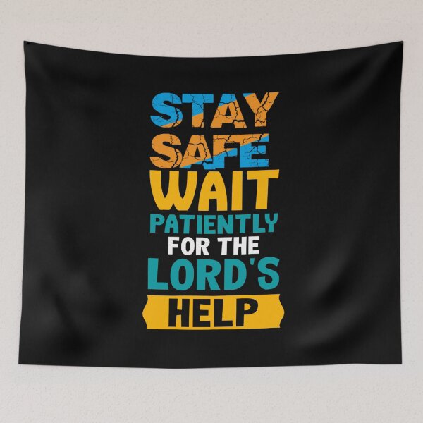 Item preview, Stay Safe Wait Patiently For The Lord's Help designed and sold by darknessjeff86.