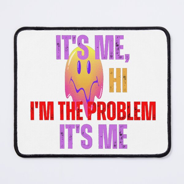 Item preview, It's Me, Hi, I'm The Problem designed and sold by ami.creations.