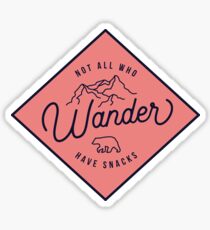 Not All Who Wander Have Snacks Sticker