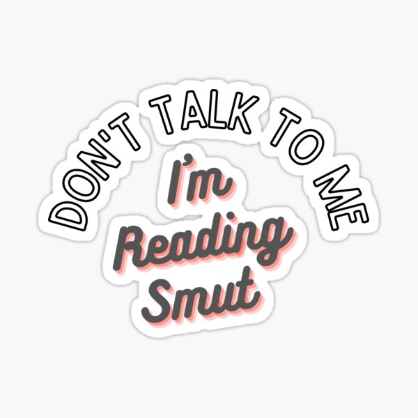 Item preview, Don't Talk To Me I'm Reading Smut designed and sold by ShaunasBookNook.