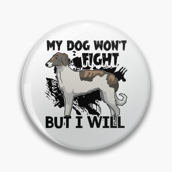Item preview, Borzoi My Dog Won't Fight I Will designed and sold by UnknownArtistt.