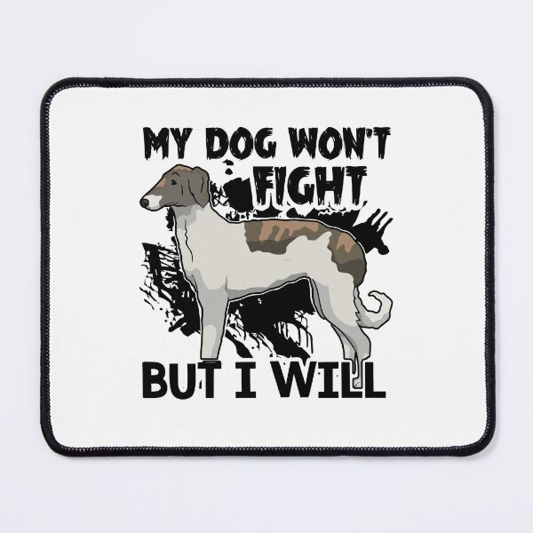 Item preview, Borzoi My Dog Won't Fight I Will designed and sold by UnknownArtistt.