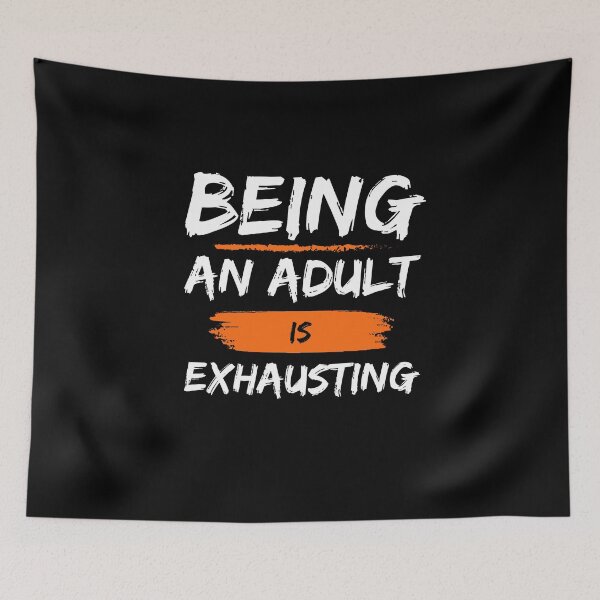 Item preview, being an adult is exhausting designed and sold by Diamaber.