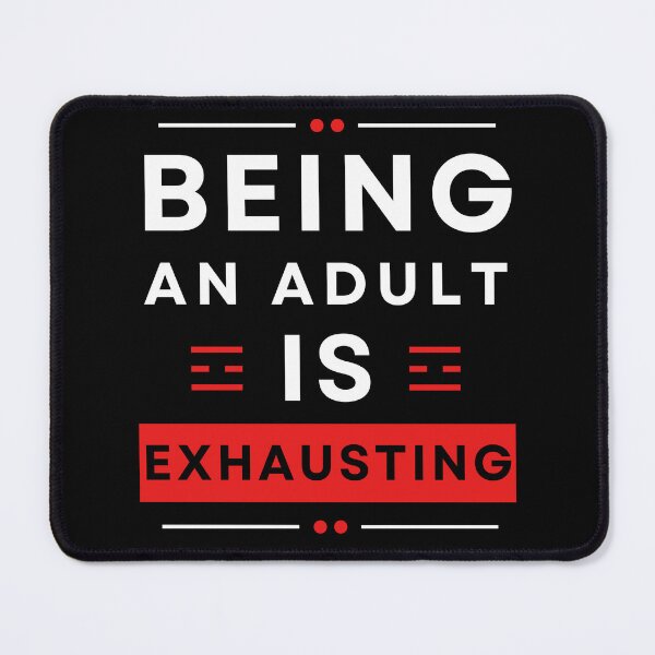 Item preview, being an adult is exhausting designed and sold by Diamaber.