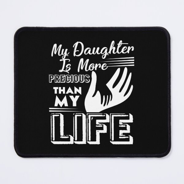 Item preview, My Daughter Is More Precious Than My Life designed and sold by UnknownArtistt.