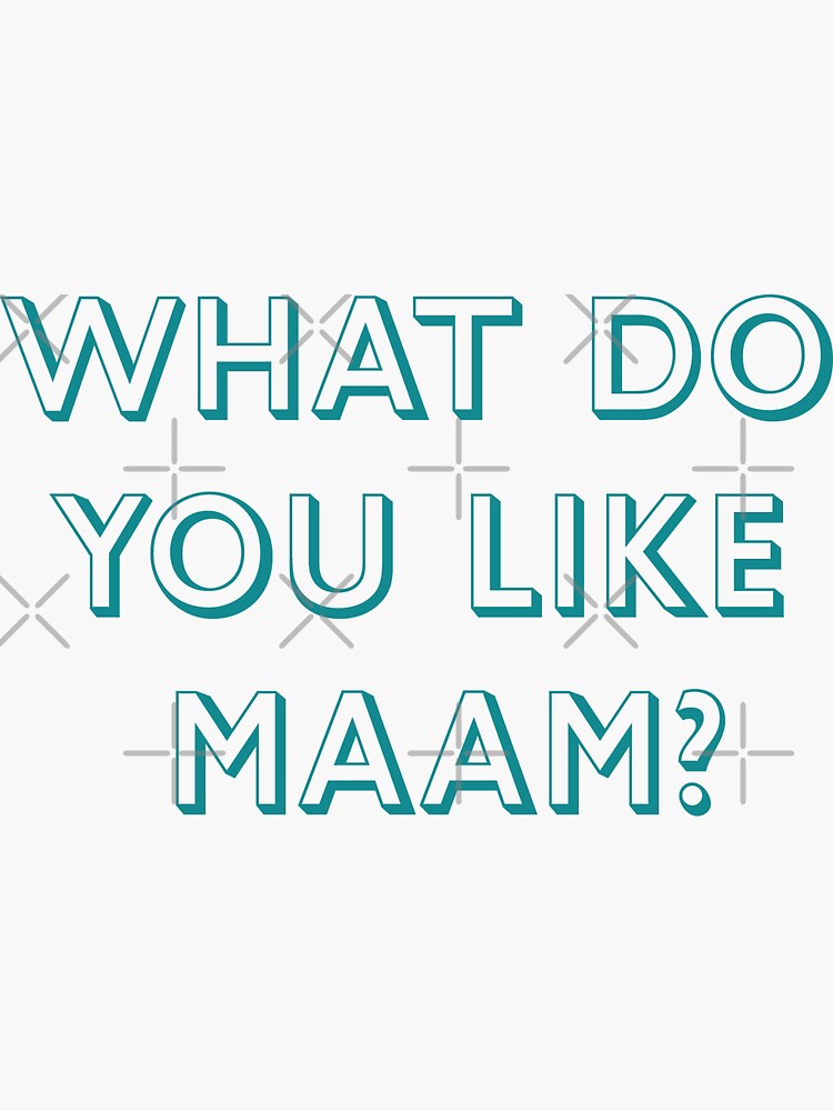 What Do You Like Maam Sticker For Sale By Westandgeneral Redbubble