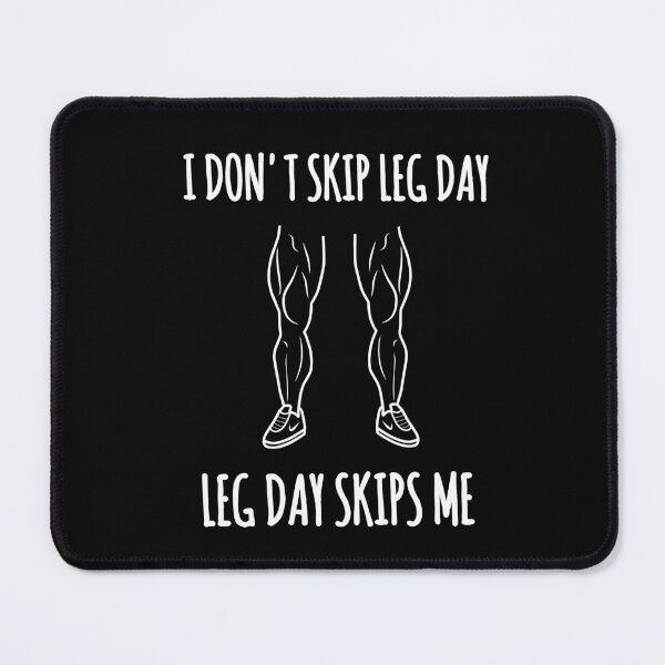 Item preview, I don't skip leg day, leg day skips me designed and sold by EnzoVectorism.