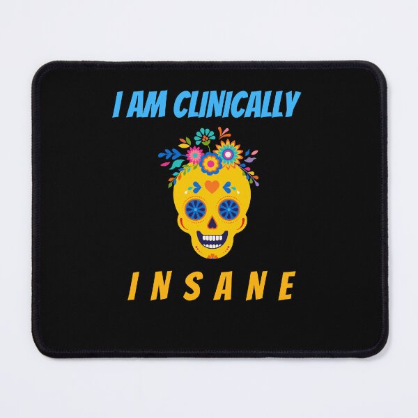 Item preview, I Am Clinically Insane designed and sold by Ahmed Feki.