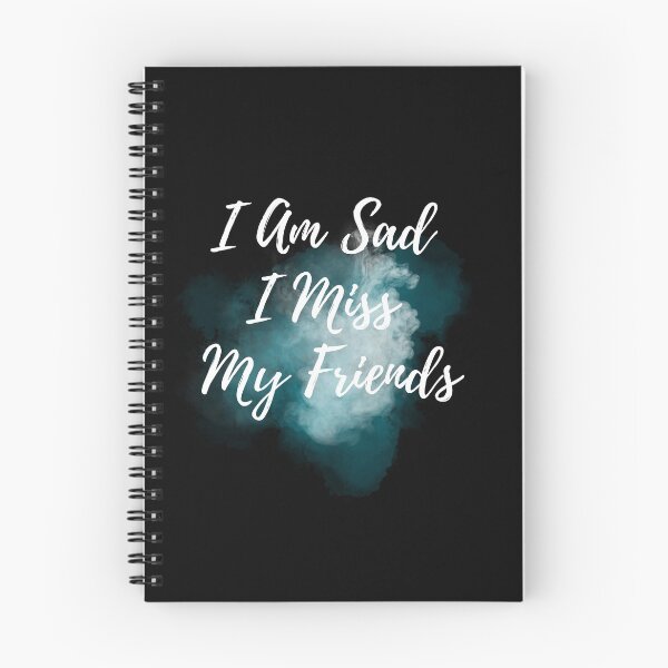 Item preview,  I am sad I miss my friends designed and sold by Ahmed  Feki.