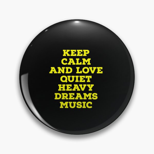 Item preview, Keep calm and love quiet heavy dreams music  designed and sold by Begum00001.