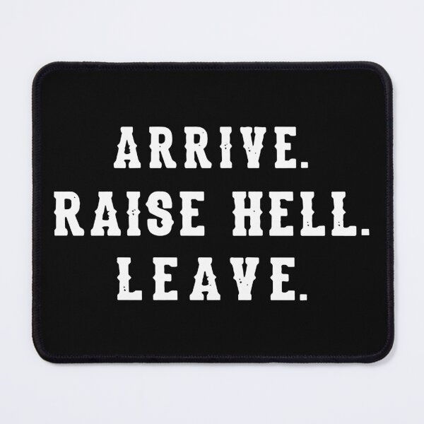 Item preview, Arrive Raise Hell Leave designed and sold by Big Twelve.