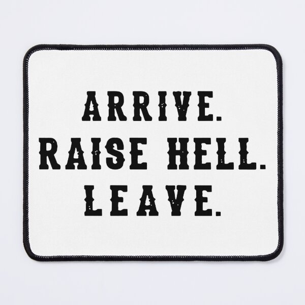 Item preview, Arrive Raise Hell Leave designed and sold by Big Twelve.