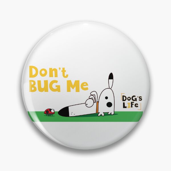 Item preview, Dog's Life Don't Bug Me designed and sold by reddesigned.