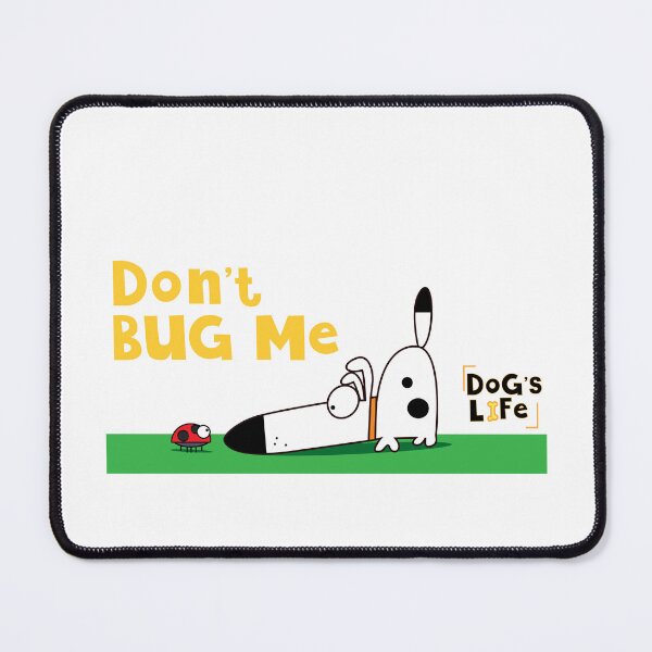 Item preview, Dog's Life Don't Bug Me designed and sold by reddesigned.