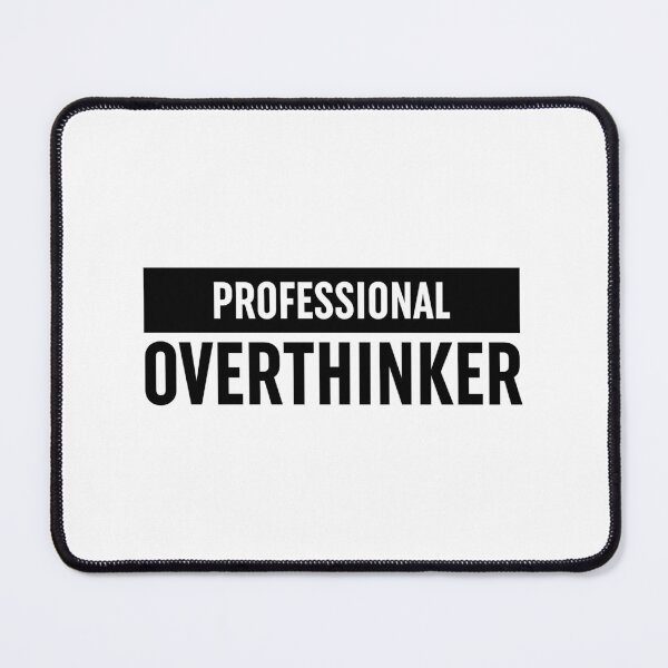 Item preview, Professional Overthinker designed and sold by ZoollGraphics.