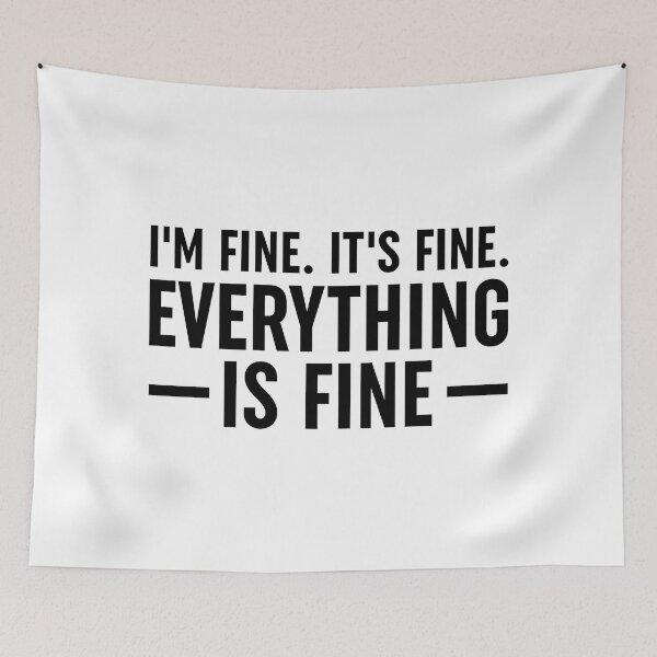 Item preview, I'm Fine. It's Fine. Everything Is Fine. designed and sold by ZoollGraphics.