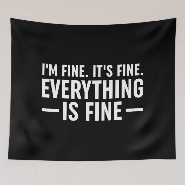 Item preview, I'm Fine. It's Fine. Everything Is Fine. designed and sold by ZoollGraphics.