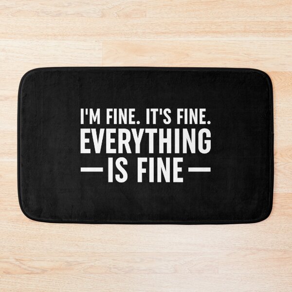 Item preview, I'm Fine. It's Fine. Everything Is Fine. designed and sold by ZoollGraphics.