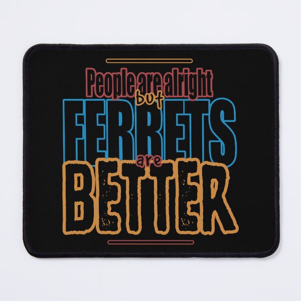 Item preview, People are alright but ferrets are better designed and sold by greatest4all7b.