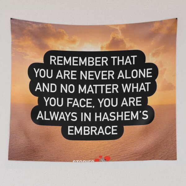 Item preview, Remember that you are never alone and no matter what you face, you are always in Hashem's embrace designed and sold by Stories To Inspire - Motivational Jewish Quotes.