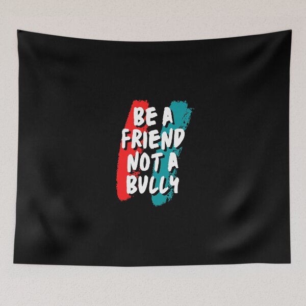 Aperçu de l'œuvre sois un ami pas un tyran créée et vendue par bhsysfshop.