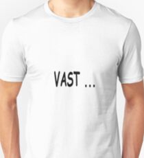 Vast.... Unisex T-Shirt