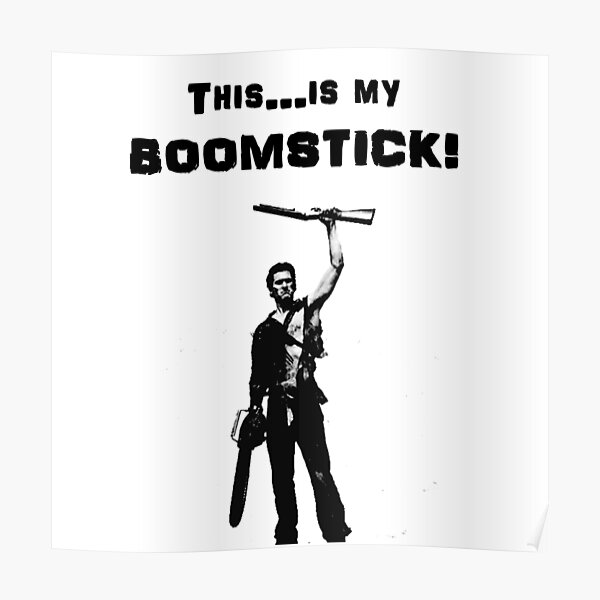 "This is My Boomstick" Poster by GiantSquid1 Redbubble