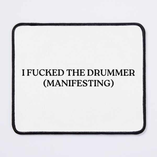Item preview, I Fucked the Drummer Manifesting designed and sold by Big Twelve.