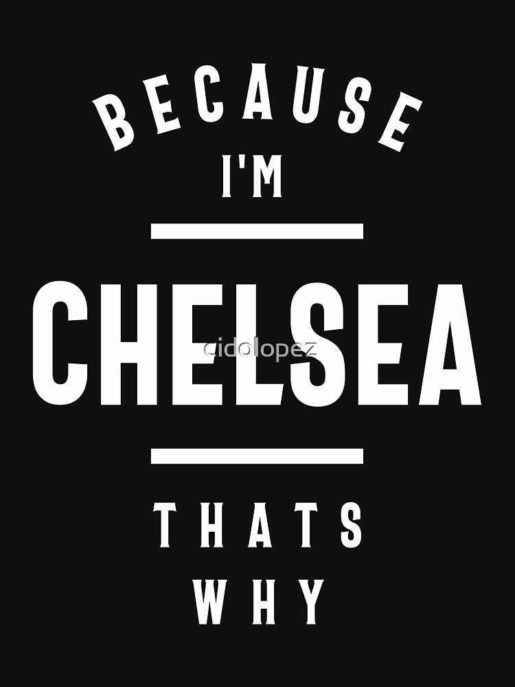 I Love CHELSEA Custom Name Novelty T SHIRT Tee