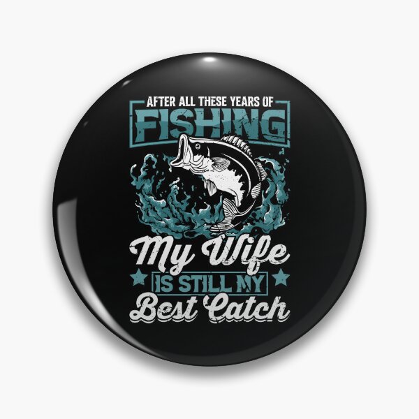 Item preview, After all these years of fishing my wife is still my best catch designed and sold by FanityPrints.