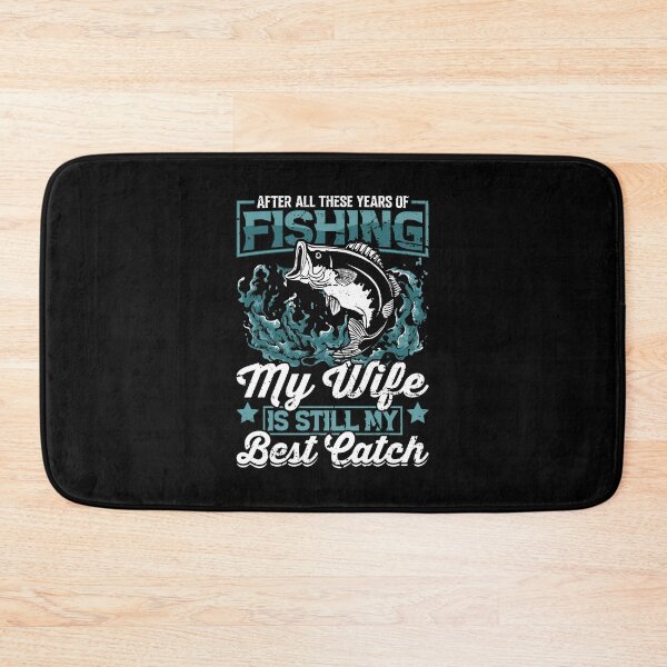 Item preview, After all these years of fishing my wife is still my best catch designed and sold by FanityPrints.