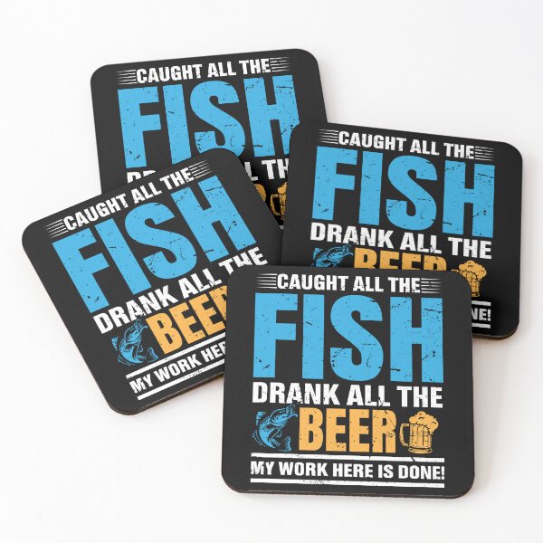 Item preview, Caught all the fish drank all the beer my work here is done! designed and sold by FanityPrints.