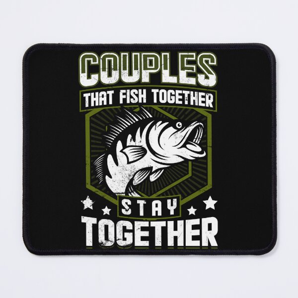 Item preview, Couples that Fish Together stay together designed and sold by FanityPrints.