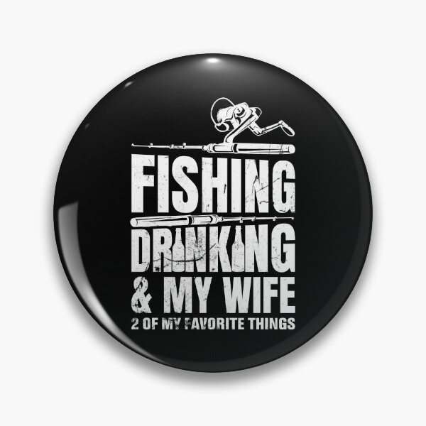 Item preview, Fishing drinking & my wife 2 of my favorite things designed and sold by FanityPrints.