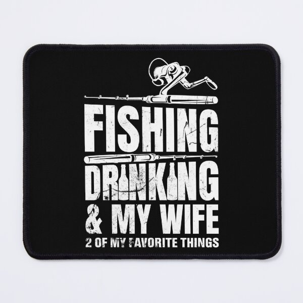 Item preview, Fishing drinking & my wife 2 of my favorite things designed and sold by FanityPrints.