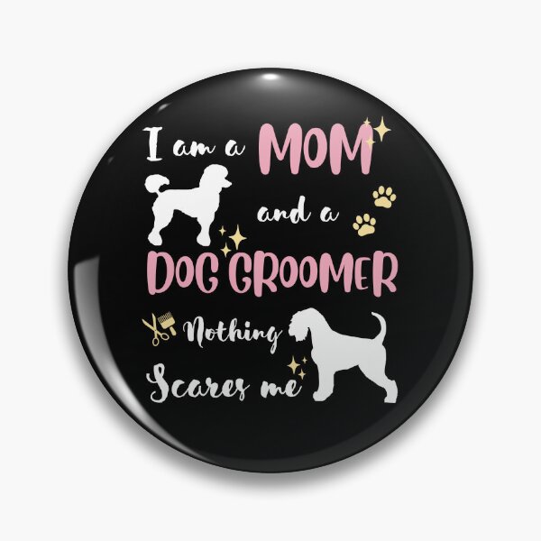 Item preview, Funny Mom Women Wife Dog Groomer Nothing Scares Me Pet Salon Pet Grooming hygienic healthy care cleaning lady designed and sold by VINASU.