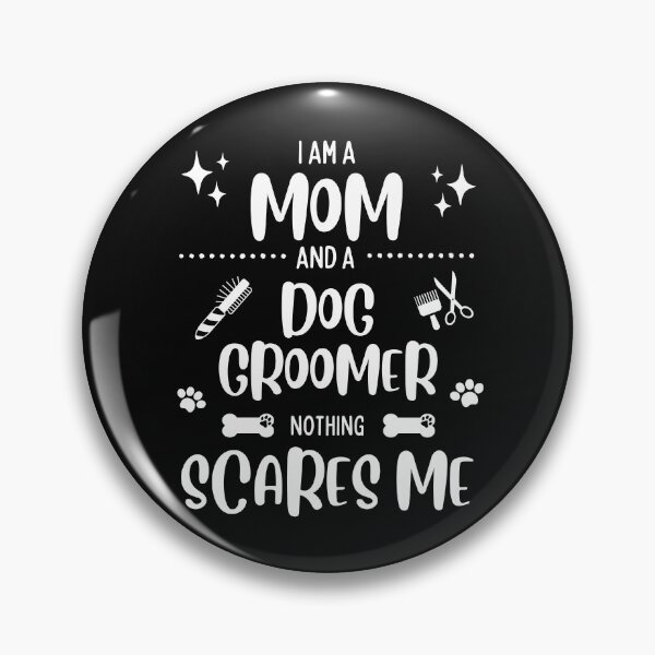 Item preview, Funny Mom Women Wife Dog Groomer Nothing Scares Me Pet Salon Pet Grooming hygienic healthy care cleaning lady designed and sold by VINASU.