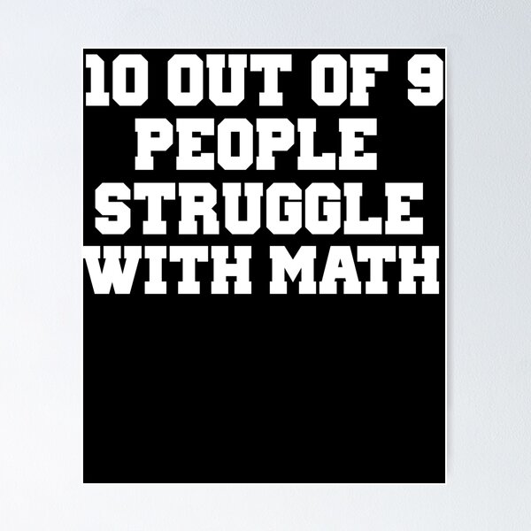 Item preview, 10 Out Of 9 People Struggle With Math designed and sold by nojoketyler.