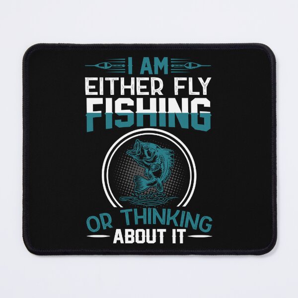 Item preview, I am either fly fishing or thinking about it designed and sold by FanityPrints.